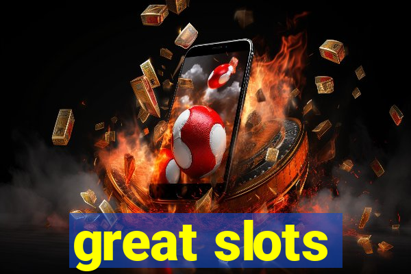 great slots